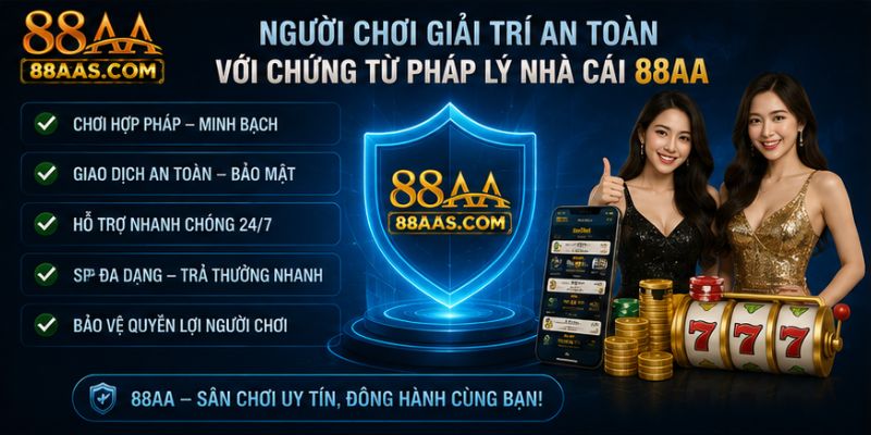 Người chơi giải trí an toàn với chứng từ pháp lý nhà cái 88AA