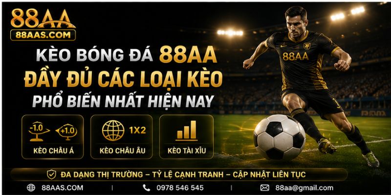 Kèo Bóng Đá 88AA – Đầy Đủ Các Loại Kèo Phổ Biến Nhất Hiện Nay